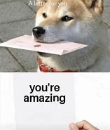 Image result for You're Amazing Meme