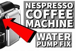 Image result for Nespresso Machine Won't Pump Water