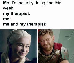 Image result for I Need Therapy Meme