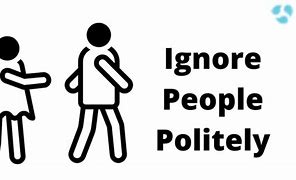 Image result for Person Ignoring Someone