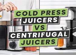 Image result for Cold Press vs Centrifugal Juicer