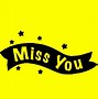 Image result for Miss You Images Funny