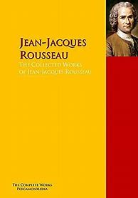 Image result for Jean Jacques Rousseau Written Works