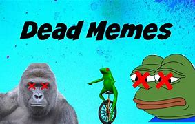 Image result for Meme About Dead