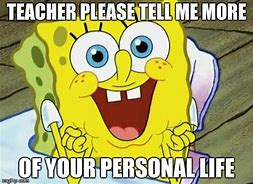 Image result for Please Tell Me More About My Life Memes