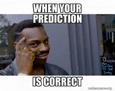 Image result for Prediction Meme