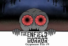 Image result for Enfied Horror