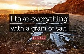 Image result for Take Life with a Grain of Salt