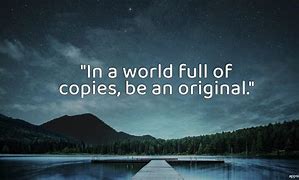 Image result for In a World of Be an Original