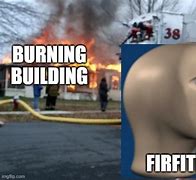 Image result for Girl Burning Building Meme