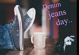 Image result for Tomorrow Is Jeans Day