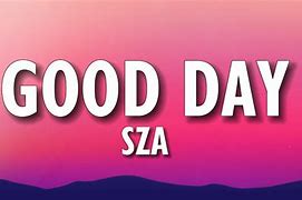 Image result for Good Days Sza Lyrics