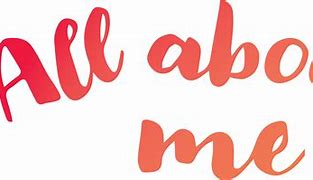 Image result for All About Me Images