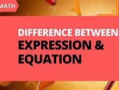 Image result for Difference Between Expression and Equation