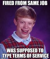 Image result for Bad Luck Brian Fired