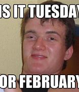 Image result for Tuesday February Meme