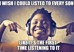 Image result for Listening Music Meme