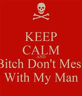 Image result for Don't Mess with My Man