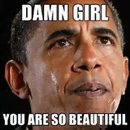 Image result for You're so Beautiful Meme
