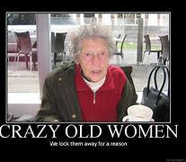 Image result for Batshit Crazy Old Lady