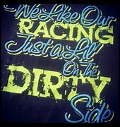 Image result for Dirt Track Racing Slogans