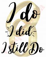 Image result for I Did and Still Do