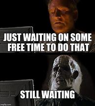 Image result for I'll Be Waiting Meme