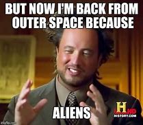 Image result for Aliens From Outer Space Meme