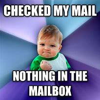 Image result for Mail Is Here Meme