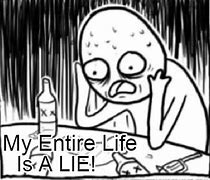 Image result for My Life Is a Lie Meme
