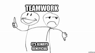 Image result for Teamwork Meme