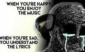 Image result for Sad Song Meme