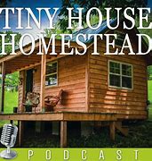 Image result for Tiny House Homestead