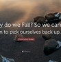 Image result for Why Do We Fall Qoutes