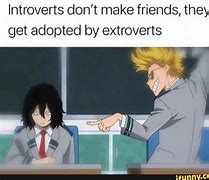 Image result for Extrovert Adopting Introvert Meme
