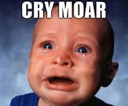 Image result for Cry More Meme