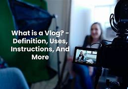 Image result for What Is a Vlog