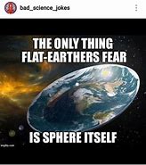 Image result for Flat Earther Jokes