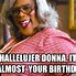 Image result for Almost My Birthday Meme