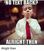 Image result for Funny Text Me Back Memes