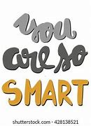 Image result for You Are so Smart