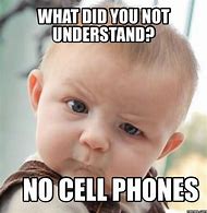 Image result for No Cell Phone Use Meme