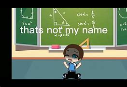 Image result for Not My Name Meme