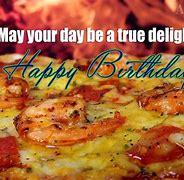 Image result for Funny Happy Birthday Pizza