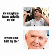 Image result for Hold My Beer Meme
