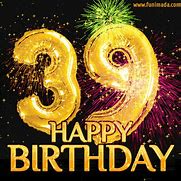 Image result for 39th Birthday Wishes