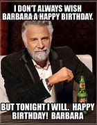 Image result for Happy Birthday Barbara Meme