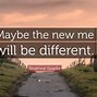 Image result for The New Me Quotes