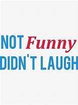 Image result for Not Funny Didn't Happen