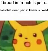 Image result for Bread Pain Meme